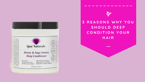 Three Reasons Why You Should Deep Condition Your Hair